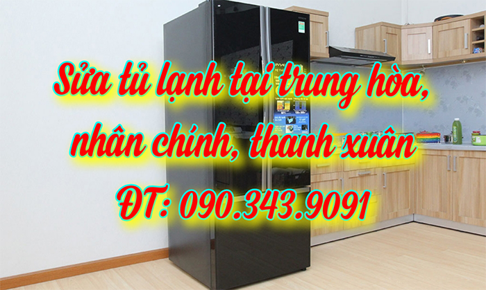 Sửa Tủ Lạnh Tại Khu Vực Trung Hòa - Nhân Chính, Thanh Xuân 090.343.9091